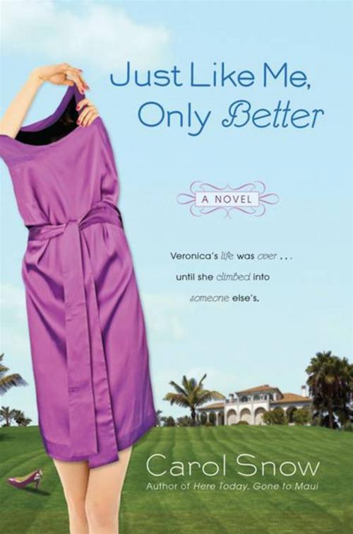 Cover of the book Just Like Me, Only Better by Carol Snow, Penguin Publishing Group