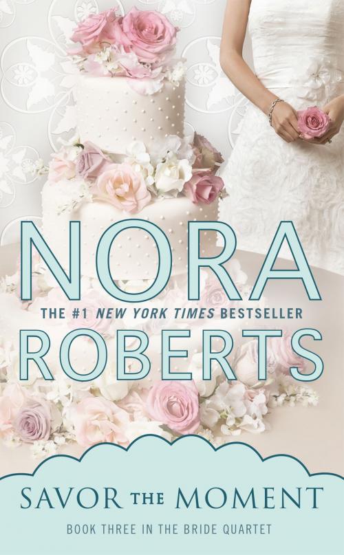 Cover of the book Savor the Moment by Nora Roberts, Penguin Publishing Group