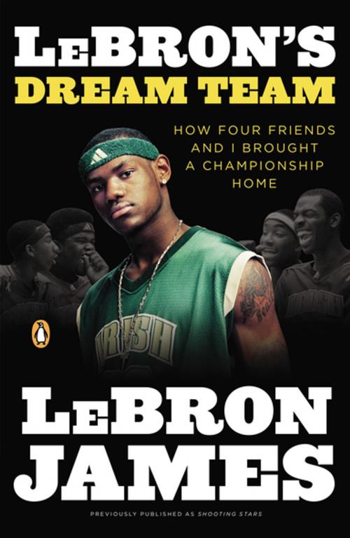 Cover of the book LeBron's Dream Team by LeBron James, Buzz Bissinger, Penguin Publishing Group
