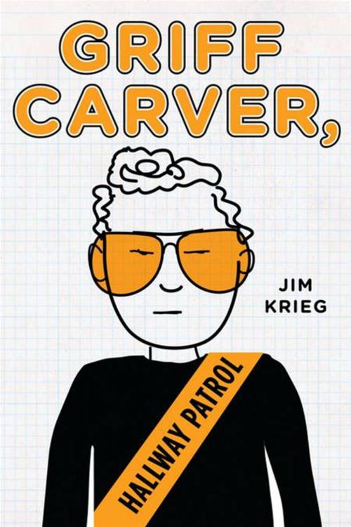 Cover of the book Griff Carver, Hallway Patrol by Jim Krieg, Penguin Young Readers Group