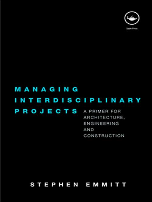 Cover of the book Managing Interdisciplinary Projects by Stephen Emmitt, CRC Press