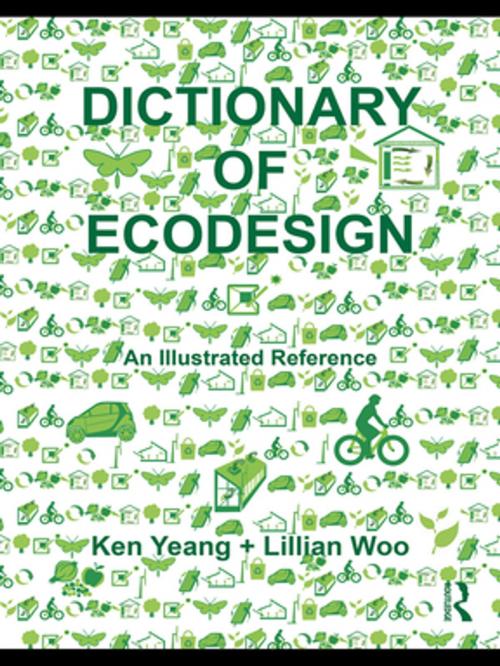 Cover of the book Dictionary of Ecodesign by Ken Yeang, Lillian Woo, Taylor and Francis