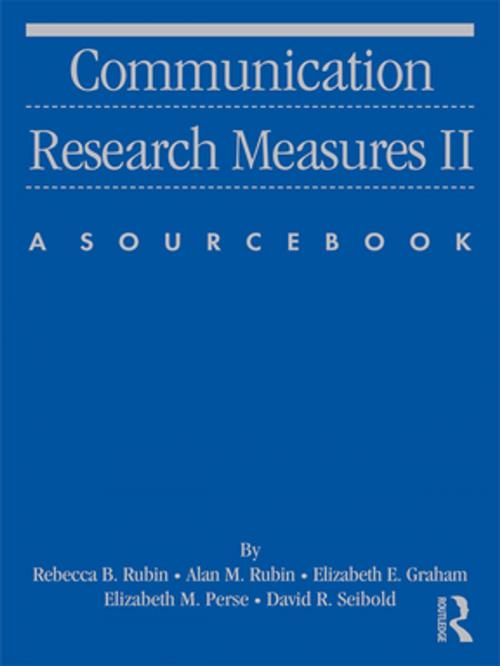 Cover of the book Communication Research Measures II by Rebecca B. Rubin, Alan M Rubin, Elizabeth M. Perse, David Seibold, Elizabeth E. Graham, Taylor and Francis