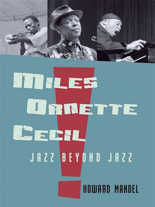 Cover of the book Miles, Ornette, Cecil by Howard Mandel, Taylor and Francis