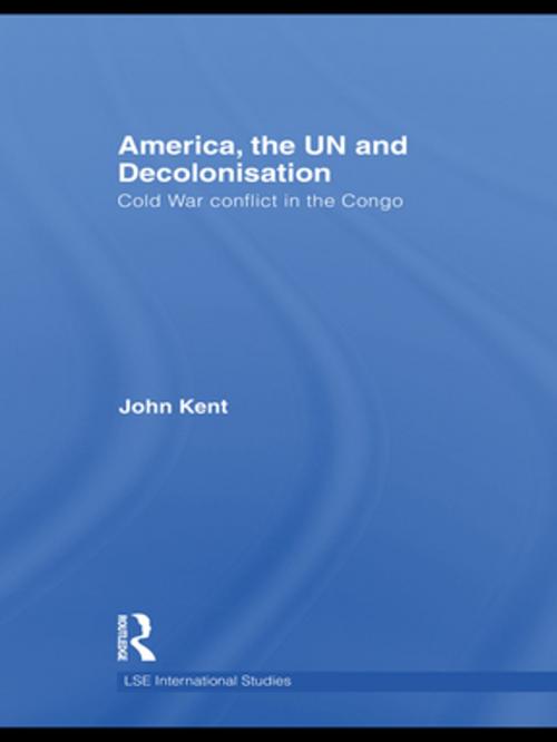 Cover of the book America, the UN and Decolonisation by John Kent, Taylor and Francis