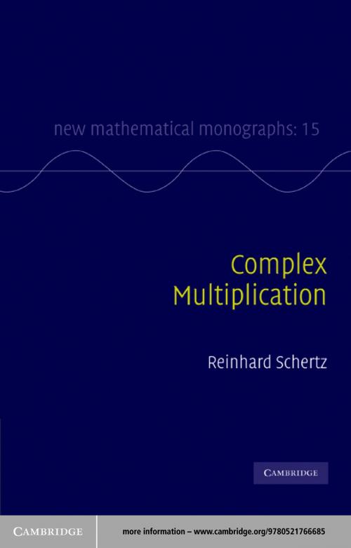 Cover of the book Complex Multiplication by Reinhard Schertz, Cambridge University Press
