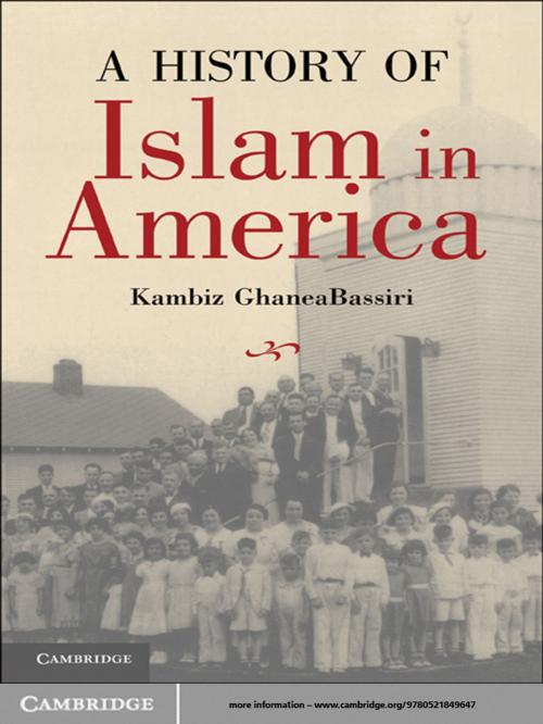 Cover of the book A History of Islam in America by Kambiz GhaneaBassiri, Cambridge University Press