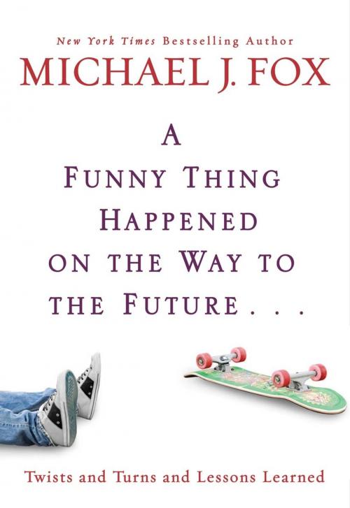 Cover of the book A Funny Thing Happened on the Way to the Future by Michael J. Fox, Hachette Books