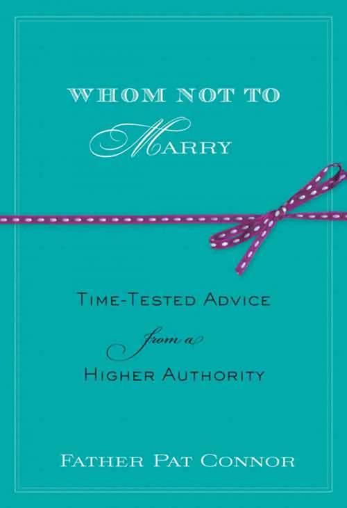 Cover of the book Whom Not to Marry by Pat Connor, Hachette Books