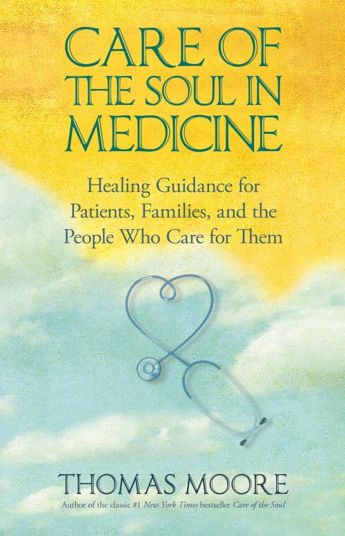 Cover of the book Care of the Soul In Medicine by Thomas Moore, Hay House