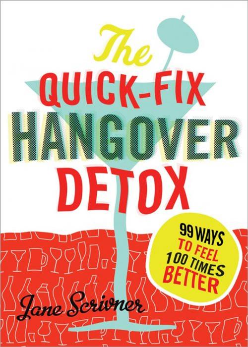 Cover of the book The Quick-Fix Hangover Detox by Jane Scrivner, Sourcebooks