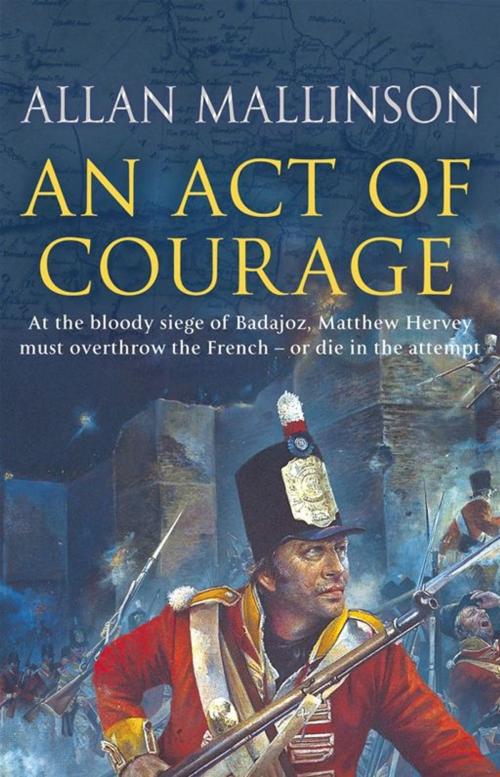 Cover of the book An Act Of Courage by Allan Mallinson, Transworld