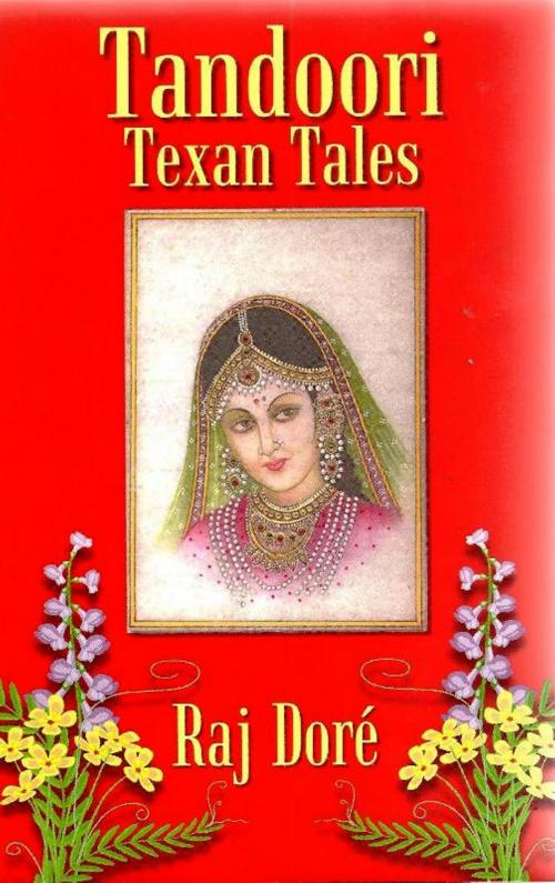 Cover of the book Tandoori Texan Tales by Raj Dore, Raj Dore