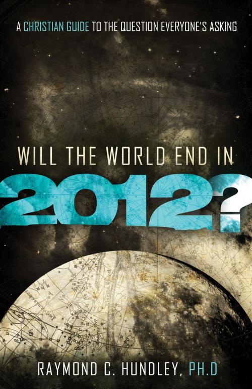 Cover of the book Will the World End in 2012? by Raymond Hundley, Thomas Nelson