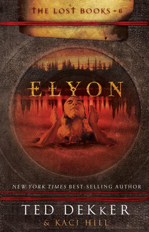 Cover of the book Elyon by Ted Dekker, Kaci Hill, Thomas Nelson
