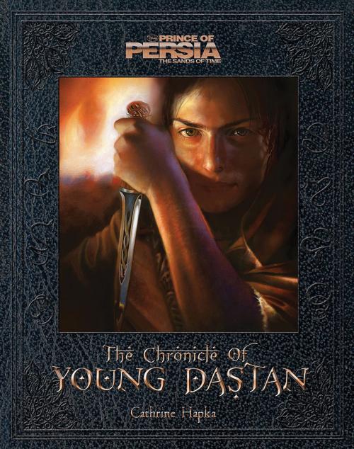 Cover of the book Prince of Persia: Chronicle of Young Dastan, The by Catherine Hapka, Disney Book Group