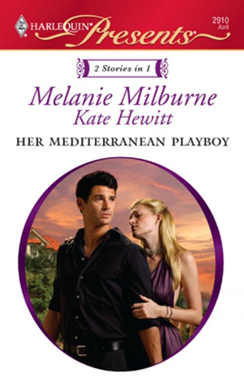 Cover of the book Her Mediterranean Playboy by Melanie Milburne, Kate Hewitt, Harlequin