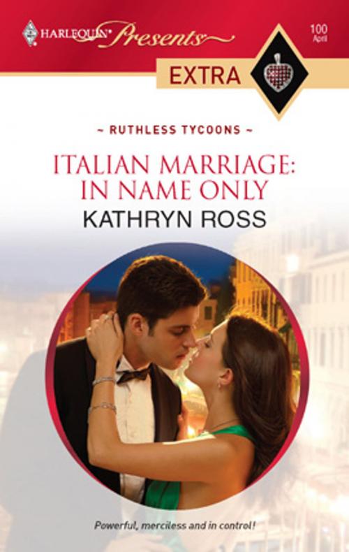 Cover of the book Italian Marriage: In Name Only by Kathryn Ross, Harlequin