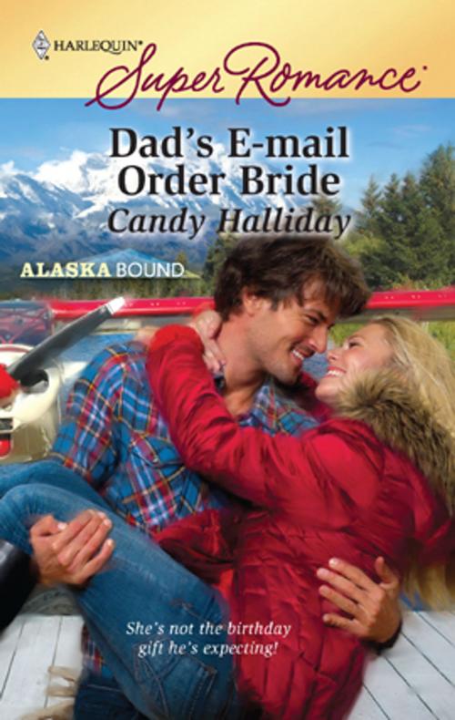 Cover of the book Dad's E-mail Order Bride by Candy Halliday, Harlequin