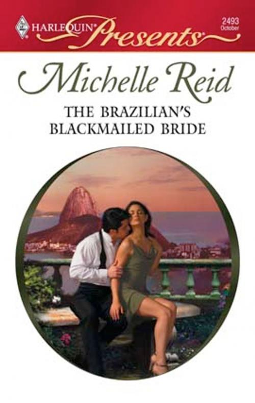 Cover of the book The Brazilian's Blackmailed Bride by Michelle Reid, Harlequin