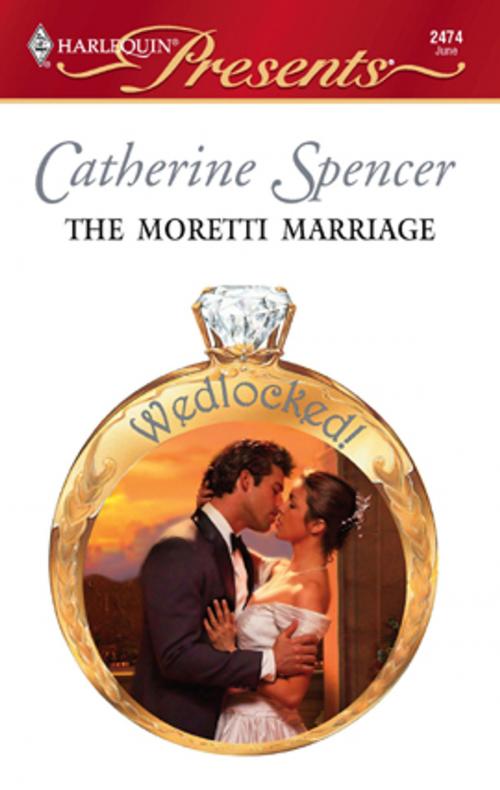 Cover of the book The Moretti Marriage by Catherine Spencer, Harlequin