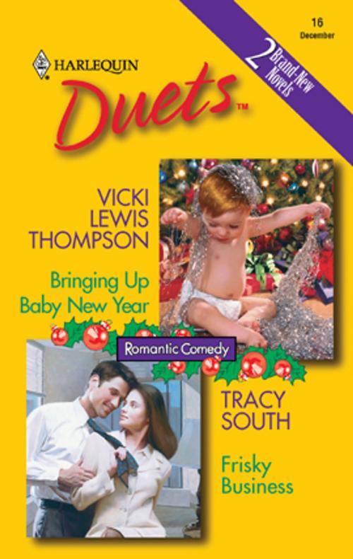 Cover of the book Bringing Up Baby New Year & Frisky Business by Vicki Lewis Thompson, Tracy South, Harlequin
