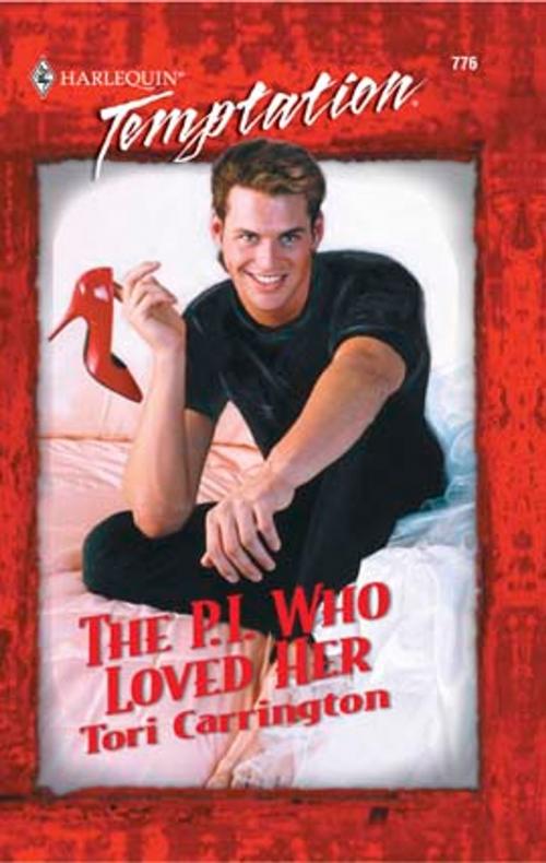 Cover of the book The P.I. Who Loved Her by Tori Carrington, Harlequin