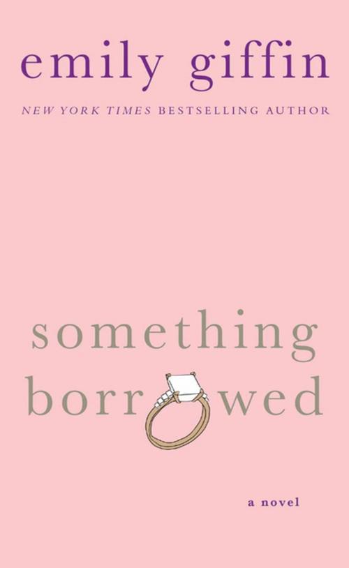 Cover of the book Something Borrowed by Emily Giffin, St. Martin's Press