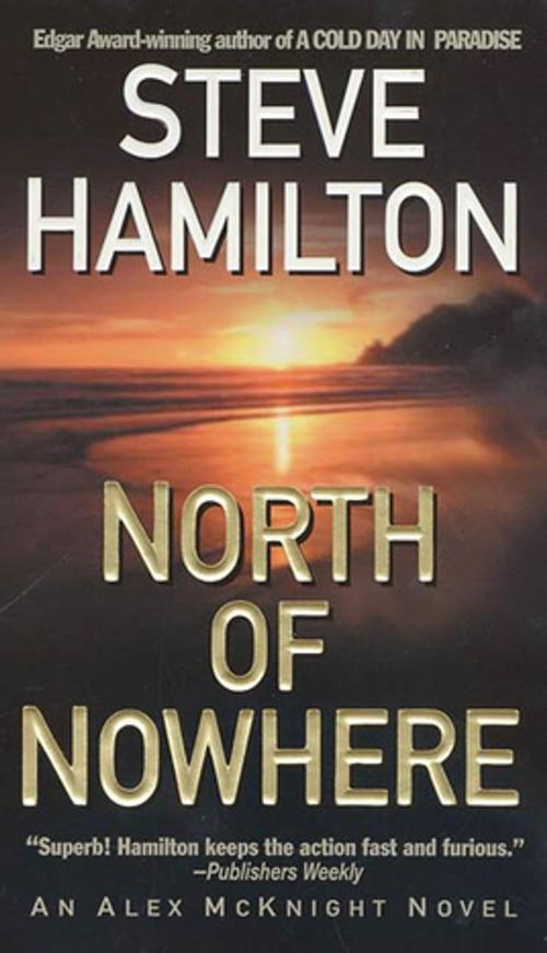 Cover of the book North of Nowhere by Steve Hamilton, St. Martin's Press