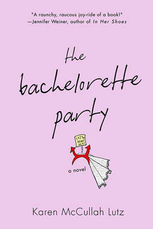 Cover of the book The Bachelorette Party by Karen McCullah Lutz, St. Martin's Press