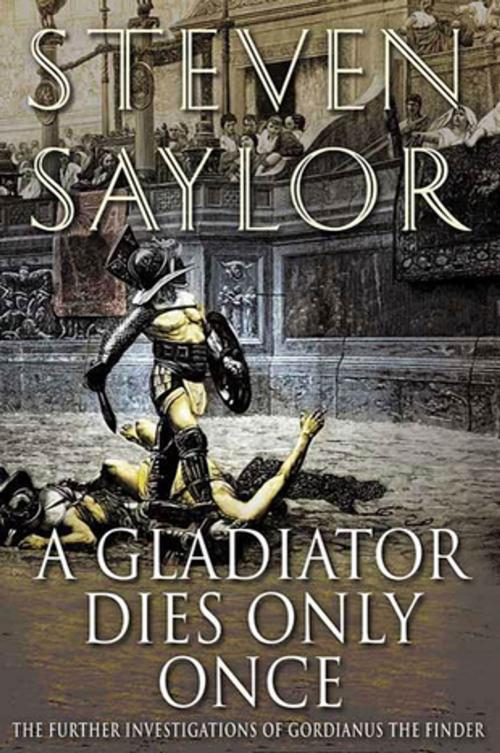 Cover of the book A Gladiator Dies Only Once by Steven Saylor, St. Martin's Press
