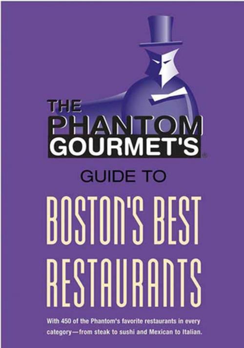 Cover of the book Phantom Gourmet Guide to Boston's Best Restaurants by The Phantom Gourmet, St. Martin's Press