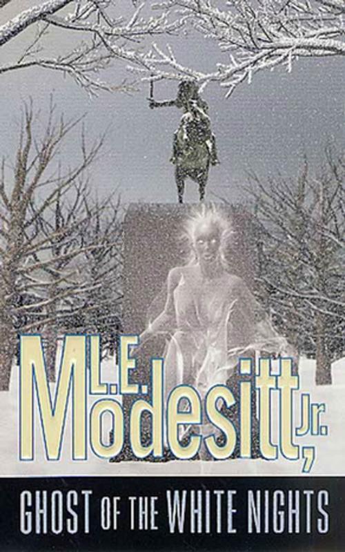 Cover of the book Ghost of the White Nights by L. E. Modesitt Jr., Tom Doherty Associates