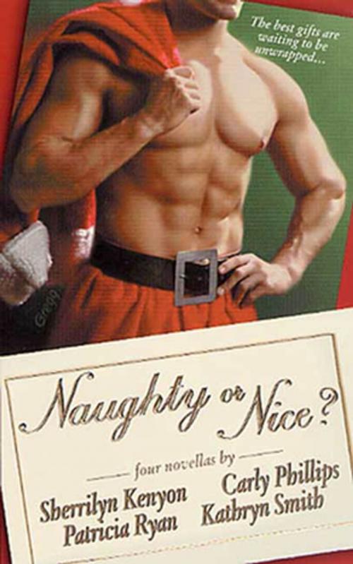 Cover of the book Naughty or Nice? by Sherrilyn Kenyon, Patricia Ryan, Carly Phillips, Kathryn Smith, St. Martin's Press