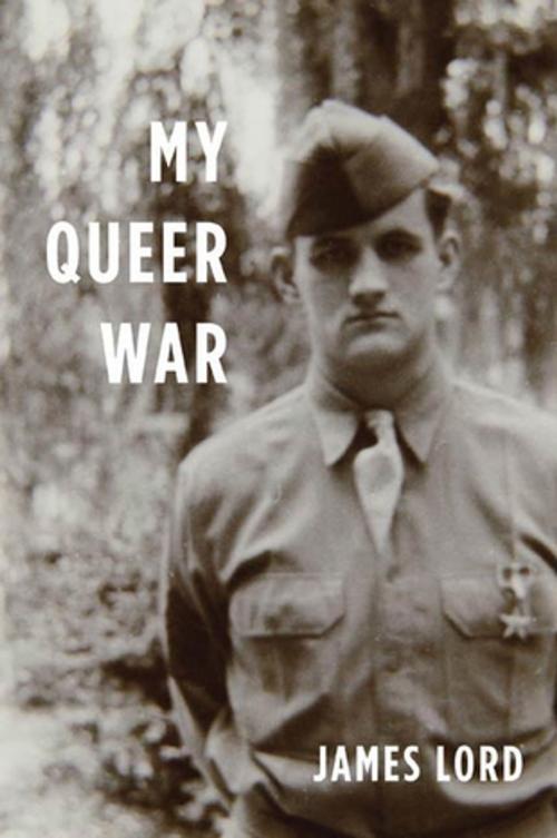 Cover of the book My Queer War by James Lord, Farrar, Straus and Giroux