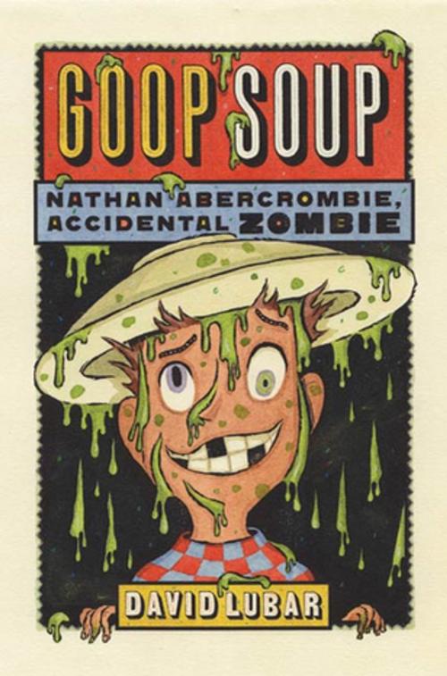 Cover of the book Goop Soup by David Lubar, Tom Doherty Associates