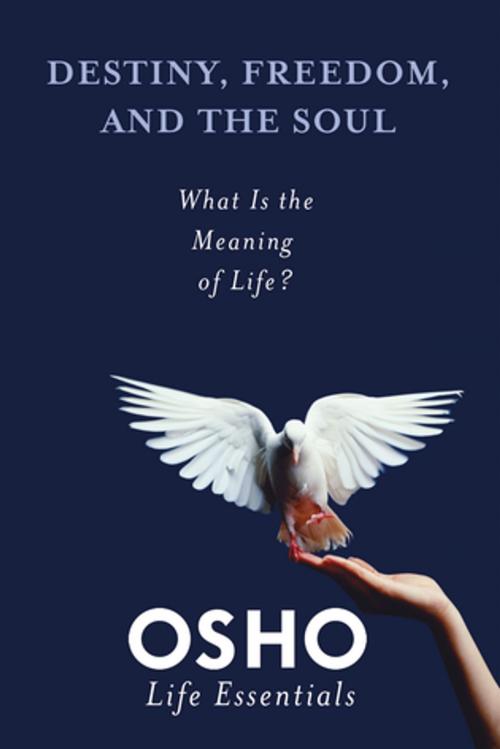 Cover of the book Destiny, Freedom, and the Soul by Osho, St. Martin's Press