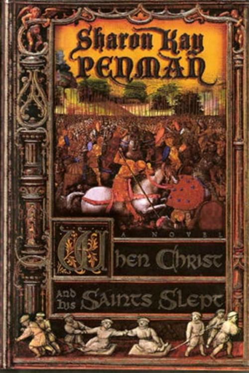 Cover of the book When Christ and His Saints Slept by Sharon Kay Penman, Henry Holt and Co.