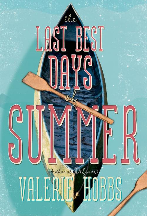 Cover of the book The Last Best Days of Summer by Valerie Hobbs, Farrar, Straus and Giroux (BYR)