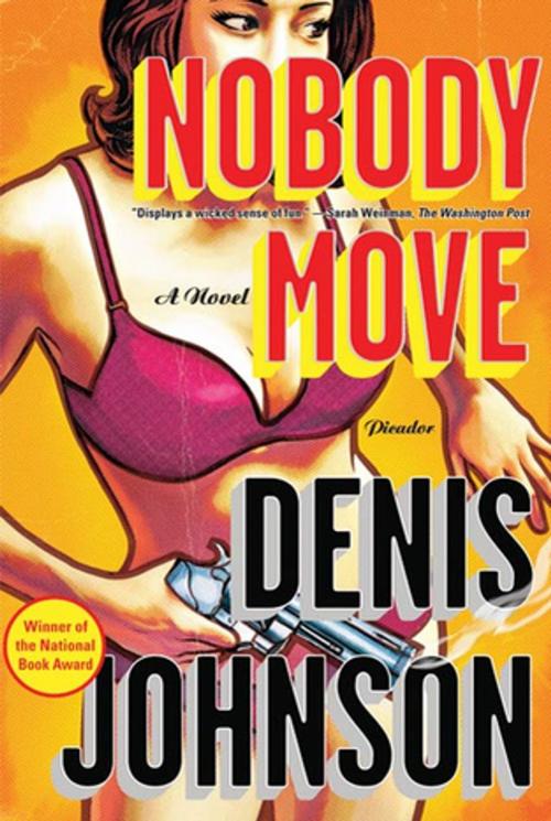 Cover of the book Nobody Move by Denis Johnson, Farrar, Straus and Giroux