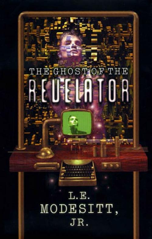 Cover of the book The Ghost of the Revelator by L. E. Modesitt Jr., Tom Doherty Associates