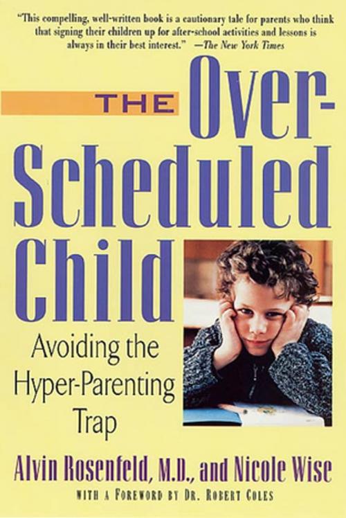 Cover of the book The Over-Scheduled Child by Nicole Wise, Dr. Alvin Rosenfeld, M.D., St. Martin's Press