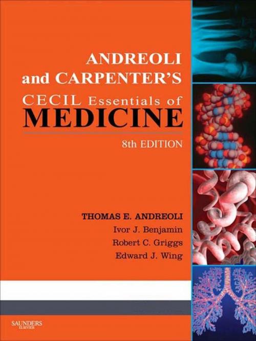 Cover of the book Andreoli and Carpenter's Cecil Essentials of Medicine E-Book by Thomas E. Andreoli, MD, MACP, FRCP(Edin), J. Gregory Fitz, MD, Ivor Benjamin, MD, FACC, FAHA, Robert C. Griggs, MD, FACP, FAAN, Edward J Wing, MD, FACP, FIDSA, Elsevier Health Sciences