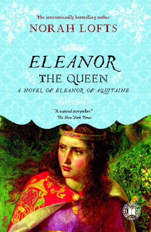 Cover of the book Eleanor the Queen by Norah Lofts, Atria Books