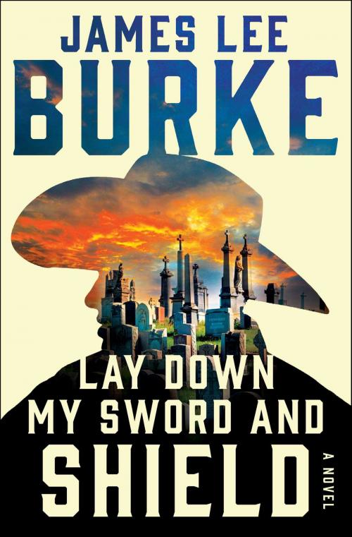 Cover of the book Lay Down My Sword and Shield by James Lee Burke, Simon & Schuster