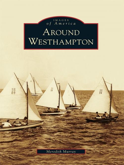 Cover of the book Around Westhampton by Meredith Murray, Arcadia Publishing Inc.