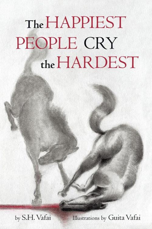 Cover of the book The Happiest People Cry the Hardest by S.H. Vafai, iUniverse