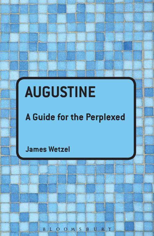 Cover of the book Augustine: A Guide for the Perplexed by Professor James Wetzel, Bloomsbury Publishing