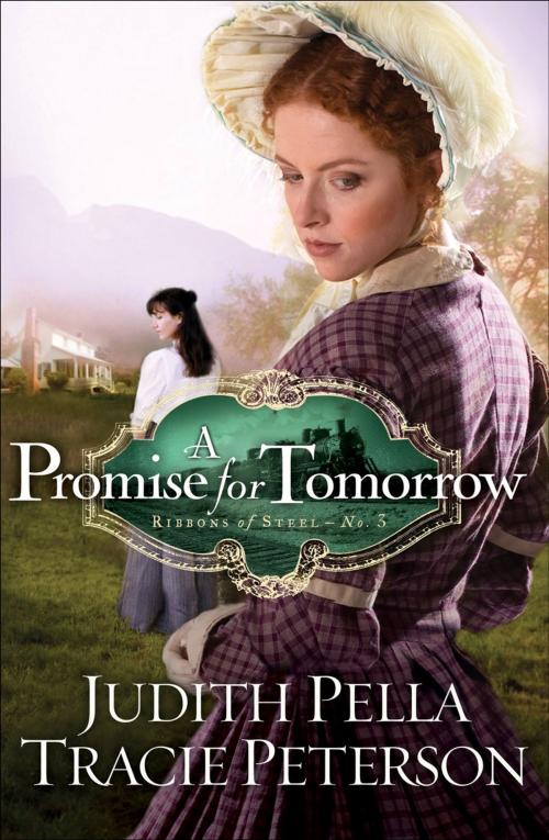 Cover of the book Promise for Tomorrow, A (Ribbons of Steel Book #3) by Judith Pella, Tracie Peterson, Baker Publishing Group