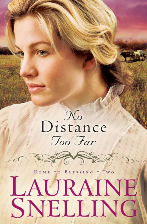 Cover of the book No Distance Too Far (Home to Blessing Book #2) by Lauraine Snelling, Baker Publishing Group